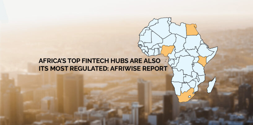 Report: Africa’s Top Fintech Hubs Are Also Its Most Regulated