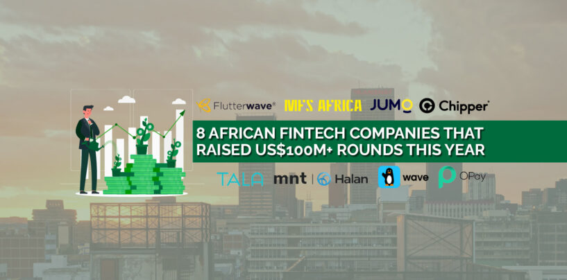These 8 African Fintech Companies Raised US$100m+ This Year