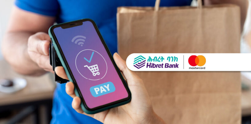 Hibret Bank Launches E-Commerce Digital Payments Solution With Mastercard